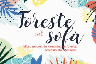 #ForesteSulSofà: alberi, filiere e sostenibilità in streaming